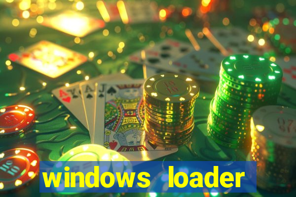 windows loader ativador windows 7